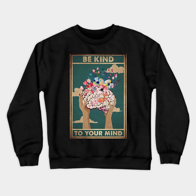 Be Kind To Your Mind Crewneck Sweatshirt by Danielle Shipp